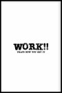 Work , that´s how you get it (white) thumbnail