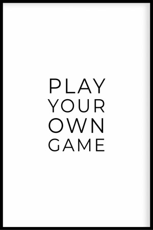 Play your own game
